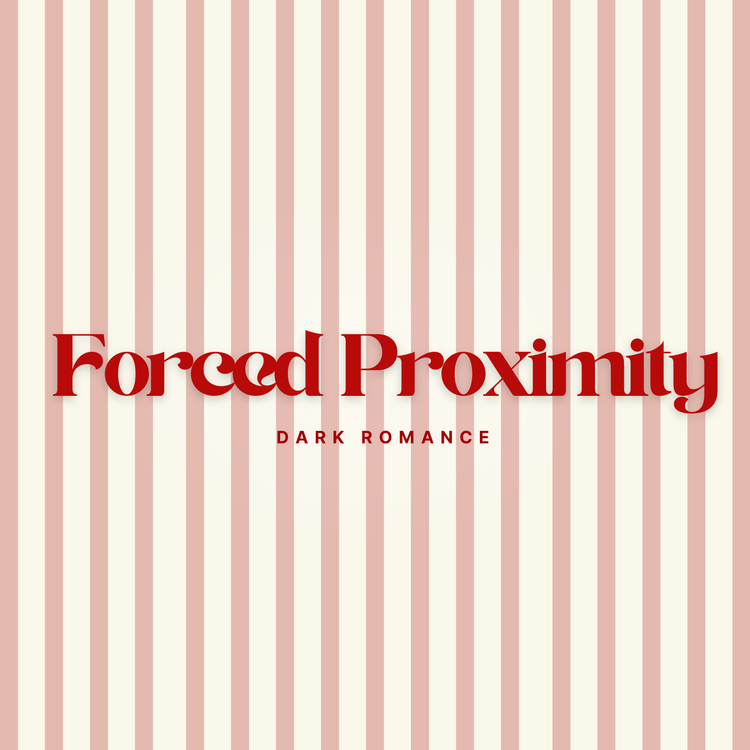Forced Proximity (Dark Romance)